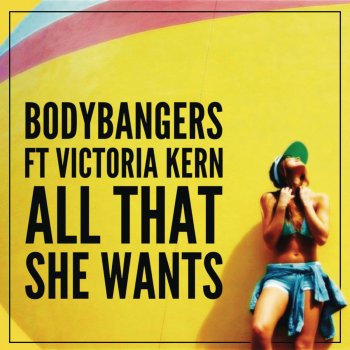 Bodybangers feat. Victoria Kern All That She Wants (Radio Edit)