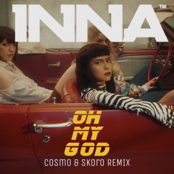 Inna Oh My God (Cosmo & Skoro Remix)