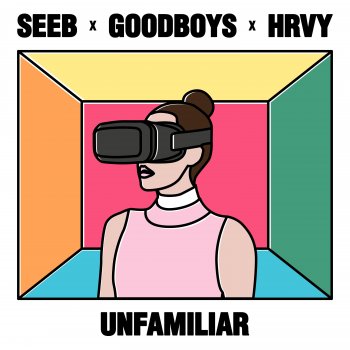 Seeb feat. Goodboys & HRVY Unfamiliar
