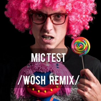 Wosh Mc Mic Test (Remix)