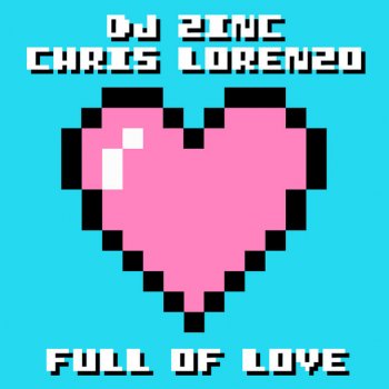 DJ Zinc feat. Chris Lorenzo Full of Love