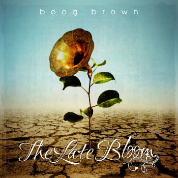 Boog Brown The Late Bloom