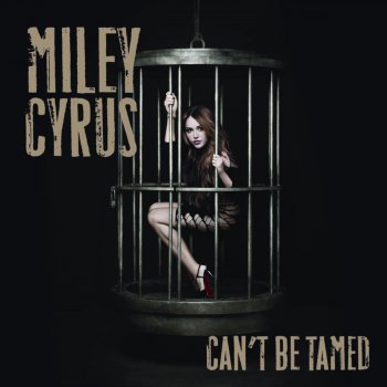 Miley Cyrus CAN'T BE TAMED