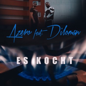 Azero Es kocht (feat. Diloman)