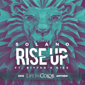 Solano feat. Bitter's Kiss Rise Up 2016 Life In Color Anthem - Radio Version