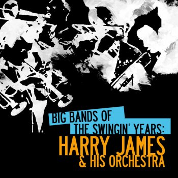 Harry James & His Orchestra You Made Me Love You (I Didn't Want To Do It)