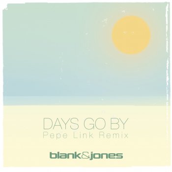 Blank & Jones Days Go By (feat. Coralie Clément) [Pepe Link Remix]