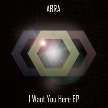 Abra I Want You Here - Original Mix