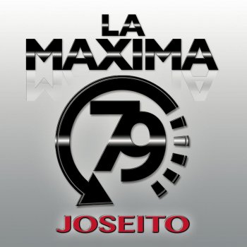 La Maxima 79 Joseito