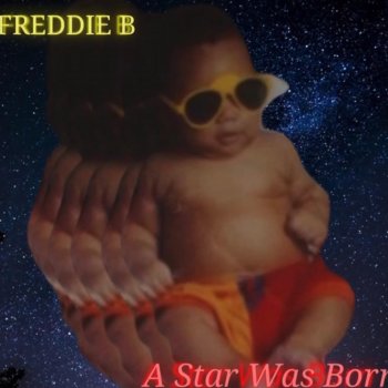 Freddie B A Star Was Born