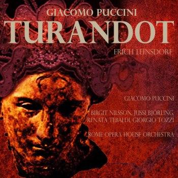 Nilsson, Bjoerling, Tebaldi, Orchestra Del Teatro Dell'Opera Di Roma, Tozzi & Erich Leinsdorf Turandot - Figlio del Cielo!