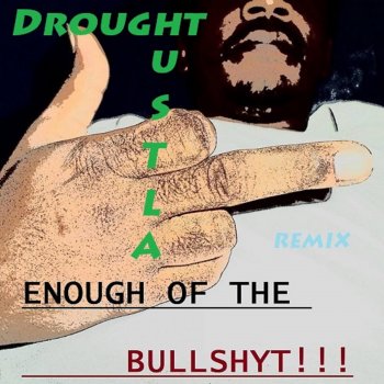 Drought Hustla Enough!!! (Remix)