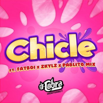 DJ Cobra Monterrey feat. fatboi, Zkylz & Pablito Mix Chicle