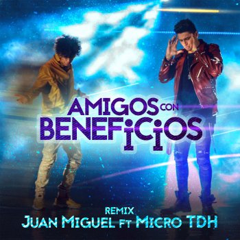 Juan Miguel feat. Micro Tdh Amigos Con Beneficios (Remix)