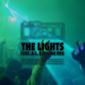 DJ Rob Dinero The Lights (feat. A.L. & Divine RBG)
