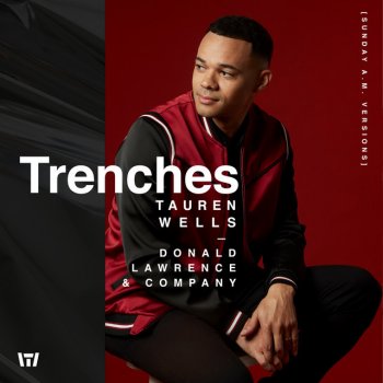 Tauren Wells feat. Donald Lawrence & Company Trenches (Sunday A.M. Version)