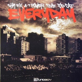 Shy FX & T Power feat. Top Cat Everyday