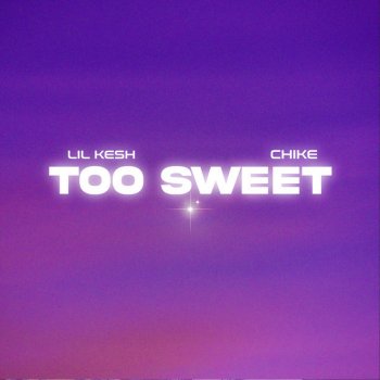 Lil Kesh feat. chike Too Sweet (feat. chike)