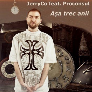 JerryCo feat. Proconsul Asa trec anii