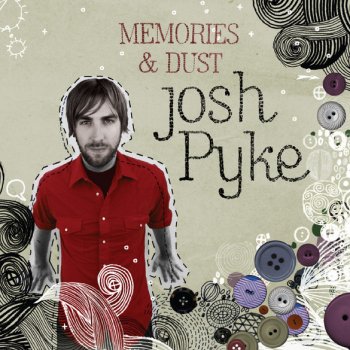 Josh Pyke Memories & Dust