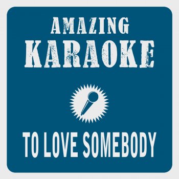 Clara Oaks To Love Somebody (Karaoke Version) - Originally Performed By Bee Gees