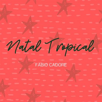 Fabio Cadore Natal Tropical