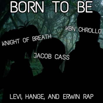 Knight of Breath Born to Be (Levi, Hange, And Erwin Rap) (feat. Jacob Cass & KBN Chrollo)