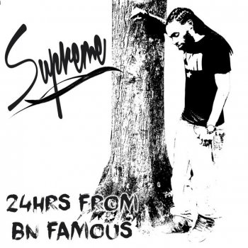 Supreme 24hrs from Bn Famous