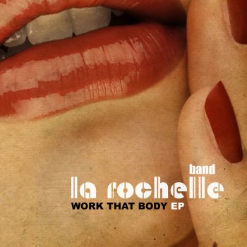 La Rochelle Band Work That Body - Radio Version