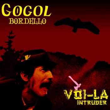 Gogol Bordello Unvisible Zed