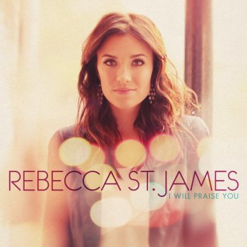 Rebecca St. James You Hold Me Now