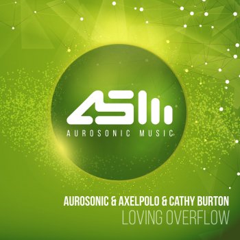 Aurosonic feat. AxelPolo & Cathy Burton Loving Overflow (Chill Out Mix)
