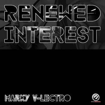 Marky V-lectro Renewed Interest