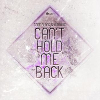 Code Black & Nitrouz Can't Hold Me Back (Original Mix)