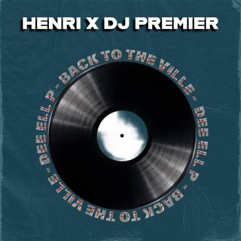 Henri Back To the Ville (Dee Ell P) (feat. DJ Premier)