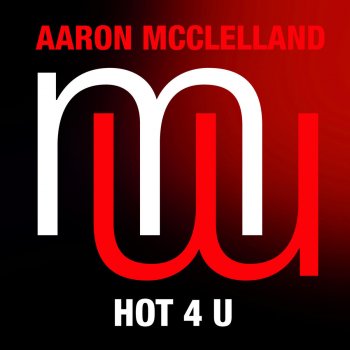 Aaron McClelland Hot 4 U (Radio Edit)