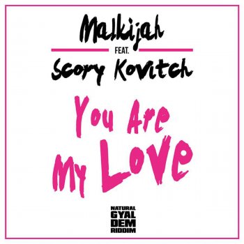 Malkijah feat. Scory Kovitch You Are My Love - Natural Gyal Dem Riddim