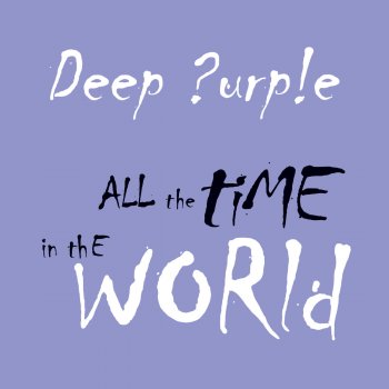 Deep Purple All the Time In the World (Radio Mix Edit)