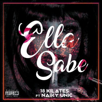 18 Kilates feat. Naiky Unic Ella Sabe