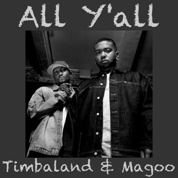 Timbaland & Magoo All Y"'all