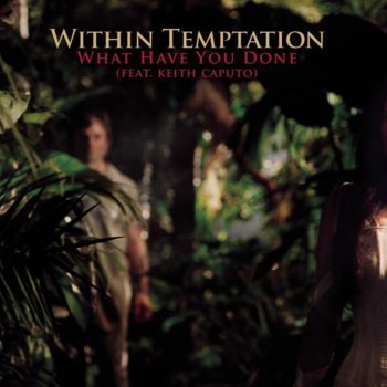 Within Temptation feat. Keith Caputo What Have You Done (Radio Version)