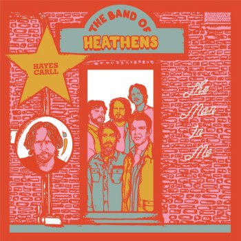 The Band Of Heathens feat. Hayes Carll The Man in Me