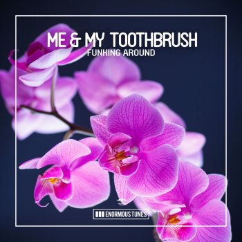 Me & My Toothbrush Funking Around