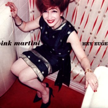 Pink Martini feat. China Forbes Hey Eugene!