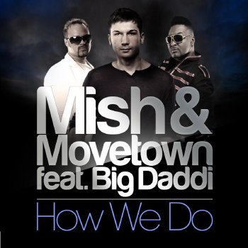 Mish feat. Movetown & Big Daddi How We Do (Dalti & Starlike Remix)