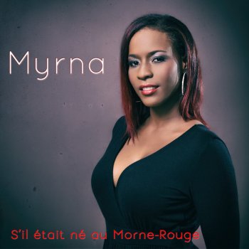 Myrna S'il était né au Morne-Rouge