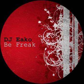 DJ Eako Be Freak - Original Mix