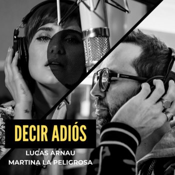 Lucas Arnau feat. Martina La Peligrosa Decir Adiós