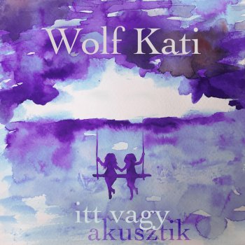 Wolf Kati Itt vagy (Akusztik)