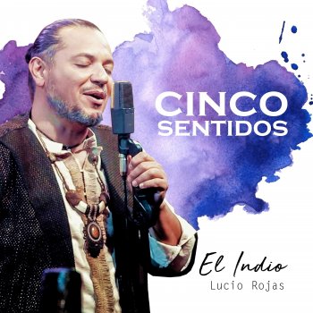 El Indio Lucio Rojas Cinco Sentidos